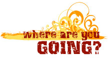 WHere are you going?